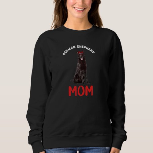 Black German Shepherd Mom Mama Dog Lover Owner Fun Sweatshirt