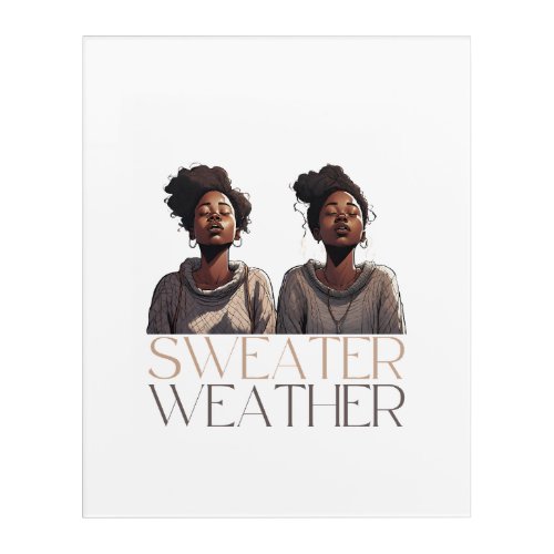 Black Girl Embracing Season of Sweater Weather Acrylic Print