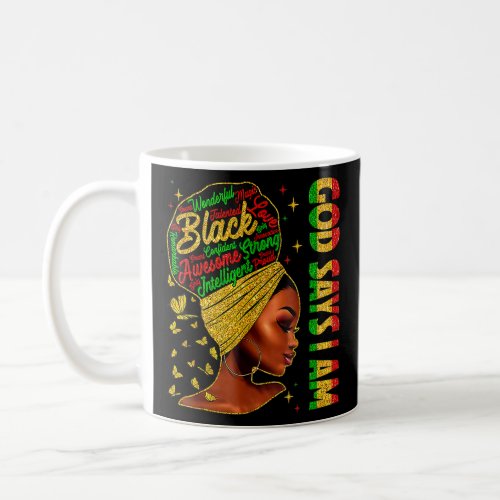 Black Girl God Says I Am Black Melanin History Mon Coffee Mug