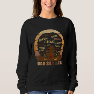 Black Girl God Says I Am Black Melanin History Mon Sweatshirt