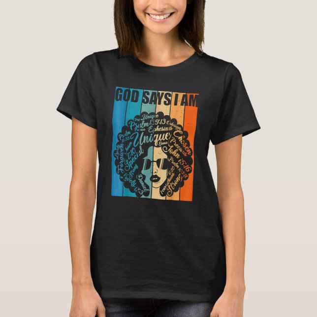 Black Girl God Says I Am Black Melanin History Mon T-Shirt (Front)