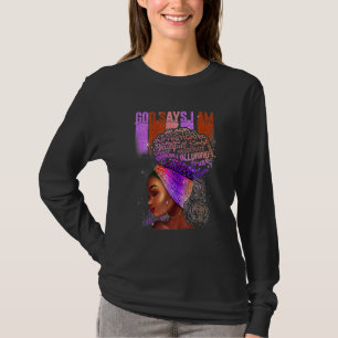 Black Girl God Says I Am Black Melanin History Mon T-Shirt