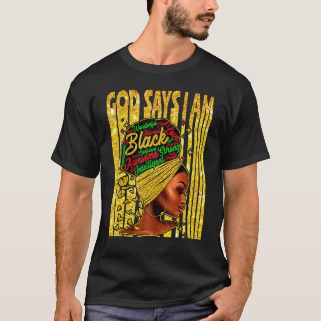 Black Girl God Says I Am Black Melanin History Mon T-Shirt (Front)