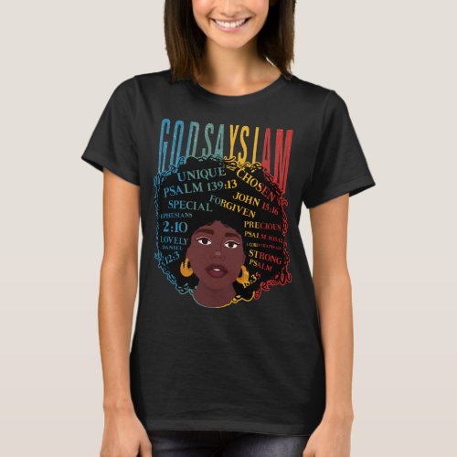 Black Girl God Says I Am Black Melanin History Wom T_Shirt