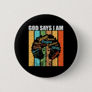Black Girl God Says I Am Black Melanin Juneteenth Button