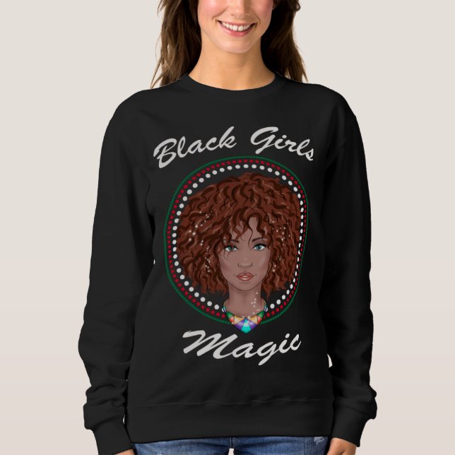 Black Girl Magic Black History Month African Ameri Sweatshirt (Front)