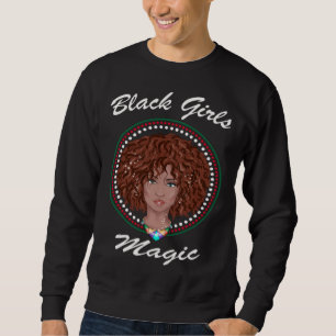 Black Girl Magic Black History Month African Ameri Sweatshirt