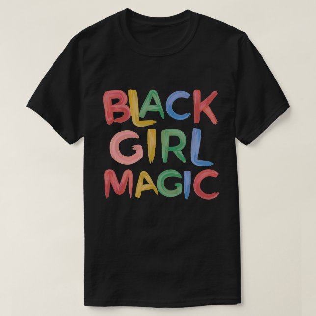 Black Girl Magic Melanin Pride Girly  T-Shirt (Design Front)