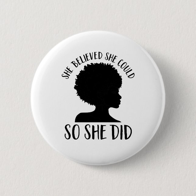 Black Girl Magic She Believed She Could So She Did Button (Front)