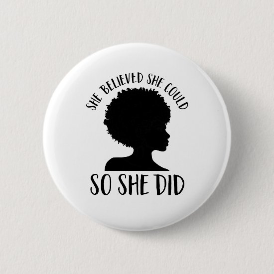 Black Girl Magic She Believed She Could So She Did Button