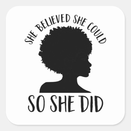 Black Girl Magic She Believed She Could So She Did Square Sticker
