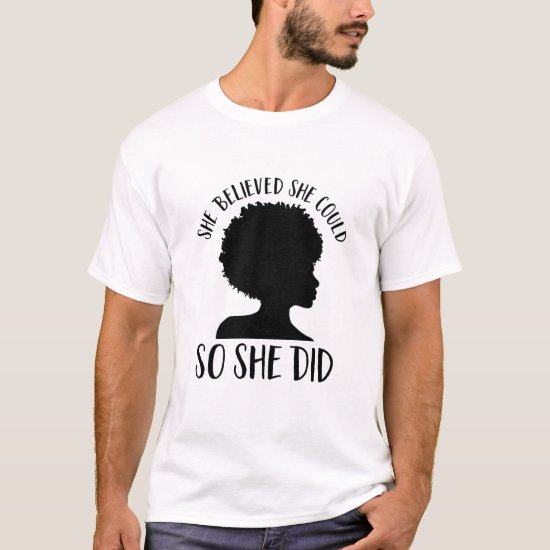 Black Girl Magic She Believed She Could So She Did T-Shirt