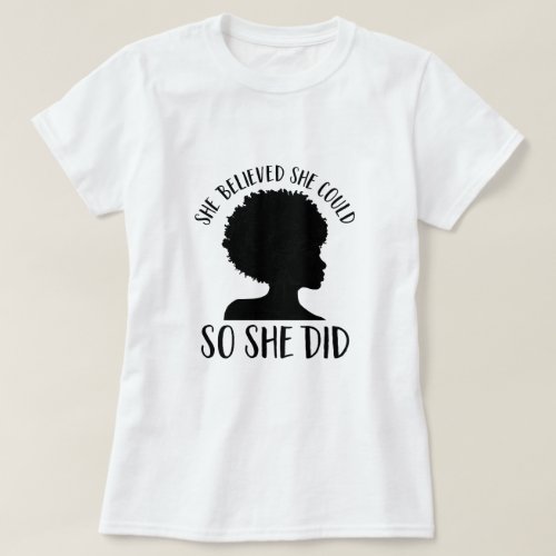 Black Girl Magic She Believed She Could So She Did T_Shirt