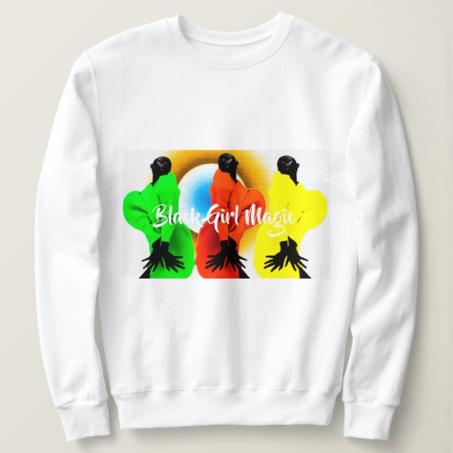 Black Girl Magic  Sweatshirt (Design Front)