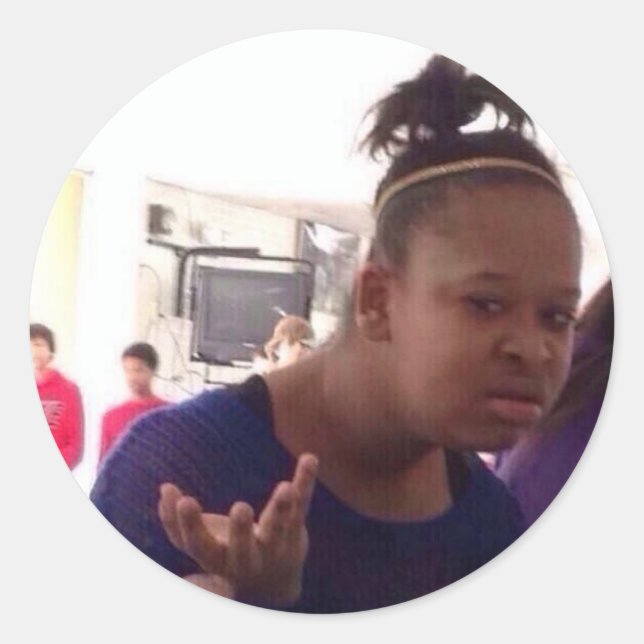 Black girl what meme classic round sticker (Front)