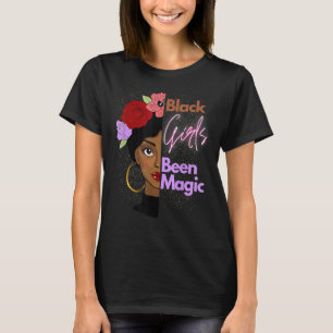 Black Girls Been Magic African American Queen For T-Shirt