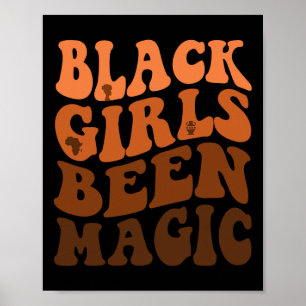 Black Girls Been Magic Melanin African American Gr Poster
