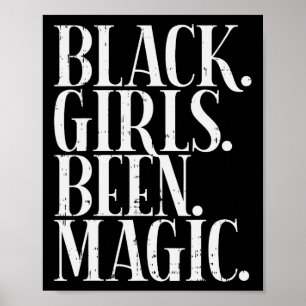 Black Girls Been Magic Melanin African American Hi Poster