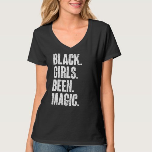 Black Girls Been Magic Melanin African American Hi T_Shirt