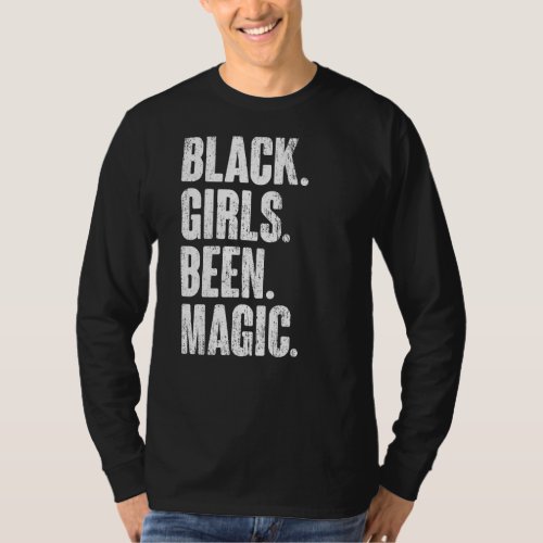 Black Girls Been Magic Melanin African American Hi T_Shirt