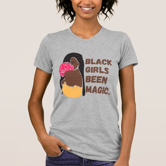 Black Girls Been Magic T-Shirt (Front)