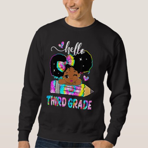 Black Girls Hello Third Grade Tie Dye Pencil Back  Sweatshirt
