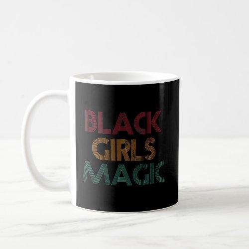 Black Girls Magic Black African Queen Woman Girls  Coffee Mug