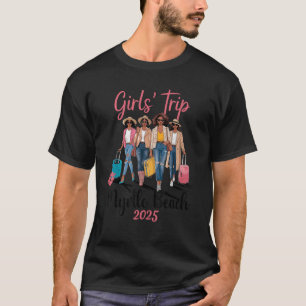 Black Girls Trip Myrtle Beach 2025 Vacation Birthd T-Shirt