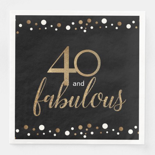 Black Gold 40 and fabulous 40th birthday Paper Dinner Napkins