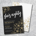 Black Gold 80th Birthday Party Invitation<br><div class="desc">Elegant Eighty Black Gold 80th Birthday Party Invitation. A fun but elegant 80th birthday party invitation with girly gold, black and white flowers for the young at heart. Please note the 'gold' is just a color, no actual shimmer or foil is used. A playful flower pattern frames a script typography...</div>