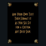 Black Gold Art Deco Custom DIY Wedding Sign<br><div class="desc">This design features a sleek Art Deco font added to a template field for you to edit as you see fit. Coordinating framing embellishments were added to each corner. All these graphics were embellished with faux gold treatments. Complementary fonts and colors were used for the placeholder field you'll edit as...</div>