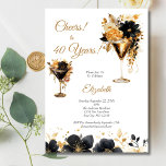 Black Gold Cocktails Drinks Florals 40th Birthday Invitation<br><div class="desc">Pretty Black and Gold Drinks and Flowers Cheers to 40 Years Birthday invitation for her.  All fields are editable. Change the name,  the year and the party details. Available in printed or digital download</div>