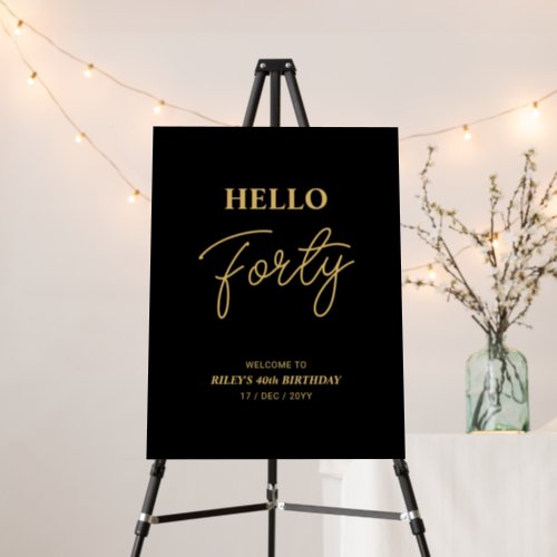 Black  Gold  Forty Hello 40th Birthday Welcome Foam Board