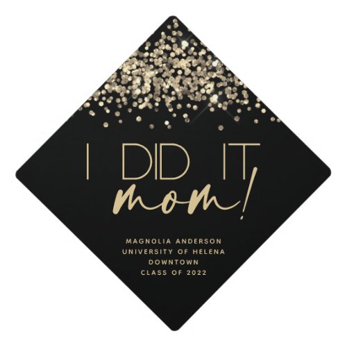 Black Gold Glitter I Did It Mom   Graduation Cap Topper