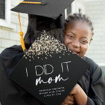 Black Gold Glitter I Did It Mom  Graduation Cap Topper<br><div class="desc">Personalize this black glitter design with the grad's name,  school and class year. The typography says I Did it Mom</div>