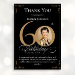 Black Gold Photo 60th Birthday Thank You Card<br><div class="desc">Black Gold Photo 60th Birthday Thank You Card. An elegantly designed special birthday celebration thank you card,  featuring a custom photo of birthday person and script calligraphy with vintage flourish elements. Simple enough to fit a variety of themes and colors! Need help with the template? Simply contact me!</div>