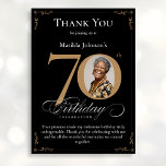 Black Gold Photo 70th Birthday Thank You Card<br><div class="desc">Black Gold Photo 70th Birthday Thank You Card. An elegantly designed special birthday celebration thank you card,  featuring a custom photo of birthday person and script calligraphy with vintage flourish elements. Simple enough to fit a variety of themes and colors! Need help with the template? Simply contact me!</div>