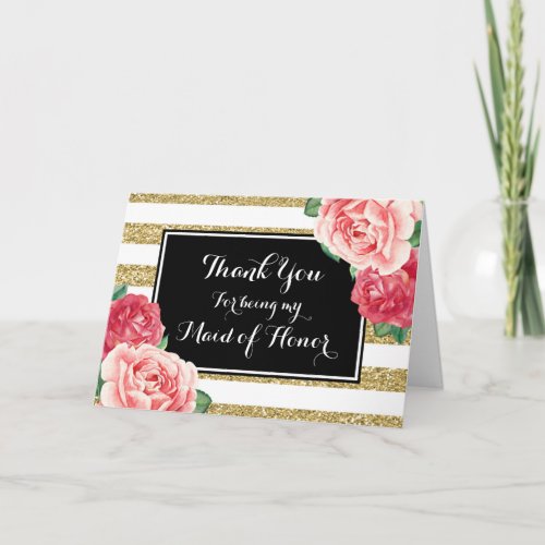 Black Gold Stripe Pink Floral Thanks Maid of Honor Thank You Card