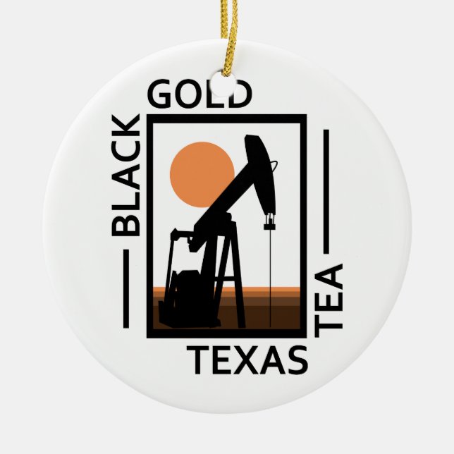 Black Gold Texas Tea Ceramic Ornament (Front)