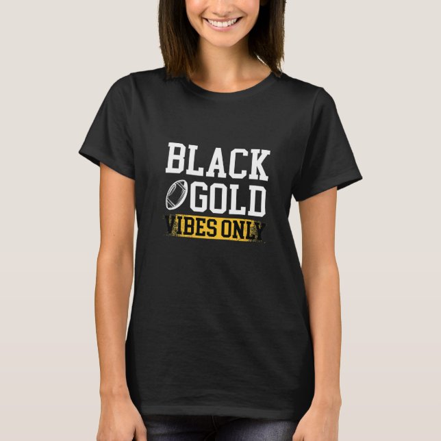 Black Gold Vibes Only Game Day Group High School F T-Shirt (Front)