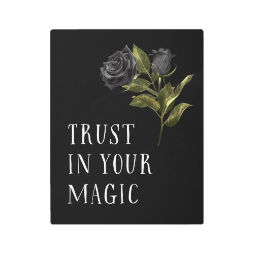 Black Gothic Rose Trust In Your Magic Metal Print