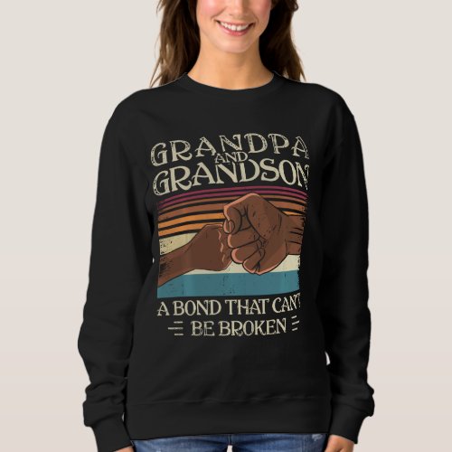 Black Grandpa And Grandson A Bond That Cant Be Bro Sweatshirt