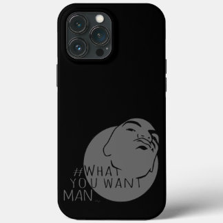 black gray Mug Shot Hashtag Yo Man What You Want iPhone 13 Pro Max Case