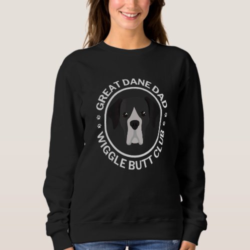 Black Great Dane Dad Wiggle Butt Club For Man Sweatshirt