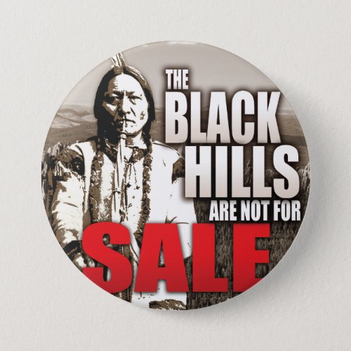 Black Hills Are Not For Sale Button