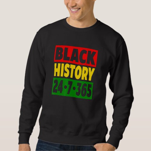 Black History 24 7 365 Red Gold And Green Inspirat Sweatshirt