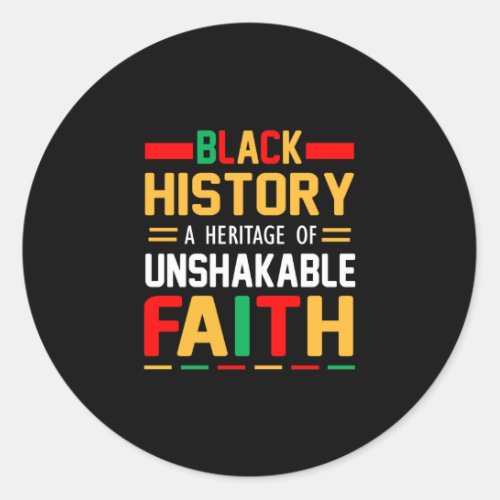 Black History A Heritage Of Unshakable Faith Classic Round Sticker