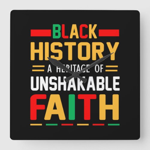 Black History A Heritage Of Unshakable Faith Square Wall Clock