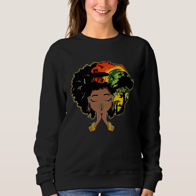 Black History Afro Woman Praying God Melanin Queen Sweatshirt (Front)