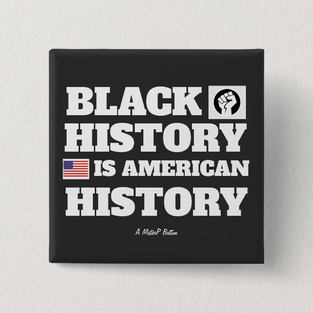 Black History (American History) - A MisterP Button (Front)